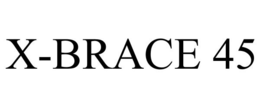X-BRACE 45 trademark