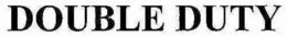 DOUBLE DUTY trademark
