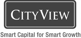 CITYVIEW SMART CAPITAL FOR SMART GROWTH trademark