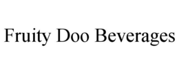 FRUITY DOO BEVERAGES trademark
