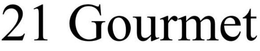 21 GOURMET trademark