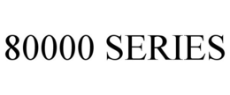 80000 SERIES trademark