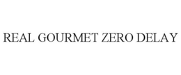REAL GOURMET ZERO DELAY trademark