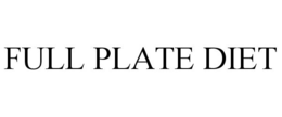 FULL PLATE DIET trademark