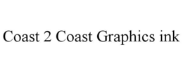 COAST 2 COAST GRAPHICS INK trademark