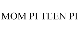 MOM PI TEEN PI trademark