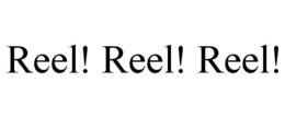 REEL! REEL! REEL! trademark