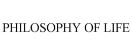PHILOSOPHY OF LIFE trademark