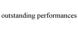OUTSTANDING PERFORMANCES trademark