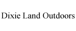 DIXIE LAND OUTDOORS trademark