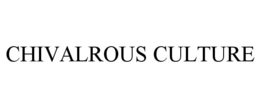 CHIVALROUS CULTURE trademark