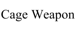 CAGE WEAPON trademark