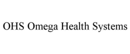 OHS OMEGA HEALTH SYSTEMS trademark