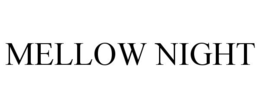 MELLOW NIGHT trademark