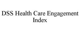 DSS HEALTH CARE ENGAGEMENT INDEX trademark