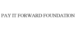 PAY IT FORWARD FOUNDATION trademark