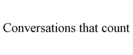 CONVERSATIONS THAT COUNT trademark