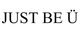 JUST BE Ü trademark