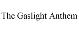 THE GASLIGHT ANTHEM trademark