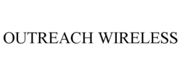 OUTREACH WIRELESS trademark