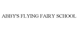 ABBY'S FLYING FAIRY SCHOOL trademark