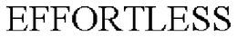 EFFORTLESS trademark