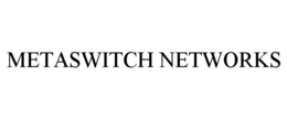 METASWITCH NETWORKS trademark