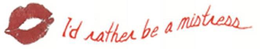 I'D RATHER BE A MISTRESS trademark