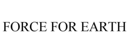 FORCE FOR EARTH trademark