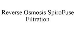 REVERSE OSMOSIS SPIROFUSE FILTRATION trademark