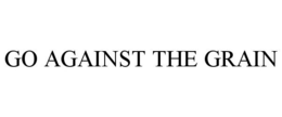 GO AGAINST THE GRAIN trademark