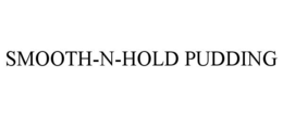 SMOOTH-N-HOLD PUDDING trademark
