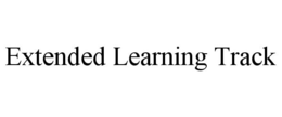 EXTENDED LEARNING TRACK trademark