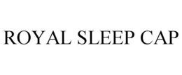 ROYAL SLEEP CAP trademark