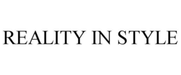 REALITY IN STYLE trademark