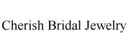 CHERISH BRIDAL JEWELRY trademark