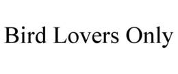 BIRD LOVERS ONLY trademark