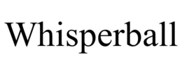 WHISPERBALL trademark