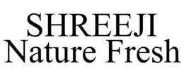 SHREEJI NATURE FRESH trademark