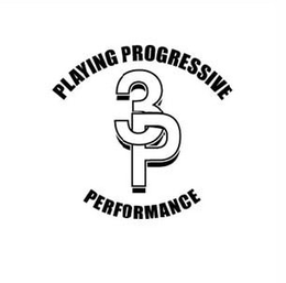 3P PLAYING PROGRESSIVE PERFORMANCE trademark