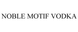 NOBLE MOTIF VODKA trademark