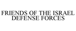 FRIENDS OF THE ISRAEL DEFENSE FORCES trademark