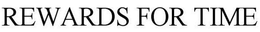 REWARDS FOR TIME trademark