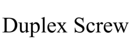 DUPLEX SCREW trademark