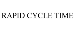 RAPID CYCLE TIME trademark