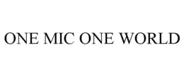 ONE MIC ONE WORLD trademark
