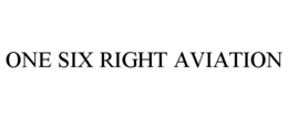 ONE SIX RIGHT AVIATION trademark