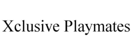XCLUSIVE PLAYMATES trademark
