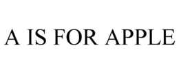 A IS FOR APPLE trademark