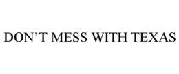 DON'T MESS WITH TEXAS trademark